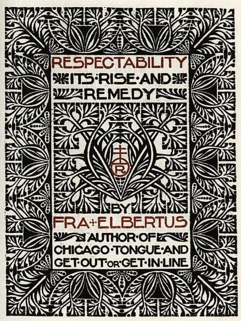 Elbert Hubbard - Respectability. 1905