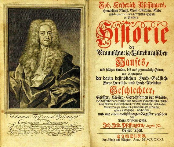 Johann Friedrich Pfeffinger - Historie des Braunschweig- Lüneburgischen Hauses, 3 Bde. 1731.