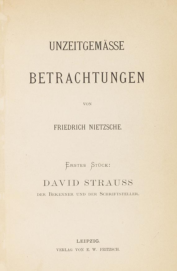 Friedrich Nietzsche - Unzeitgemäße Betrachtungen, Tle. I u. III. - Vorgeb. Götzen-Dämmerung